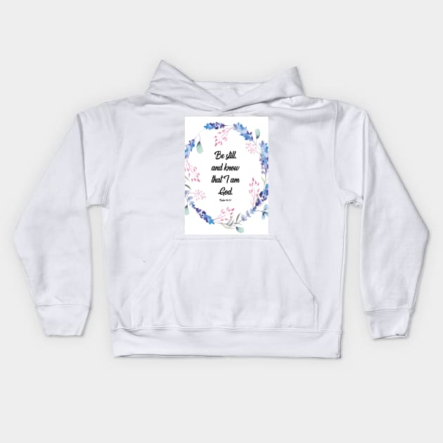 Be Still and know, Psalm 46, Be Still and know that I am God, Bible verse, scripture, Christian gift Kids Hoodie by BWDESIGN